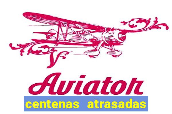 centenas atrasadas jogo do bicho